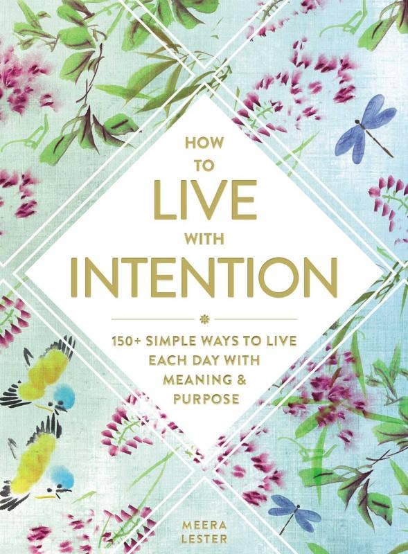 How to Live with Intention: 150+ Simple Ways to Live