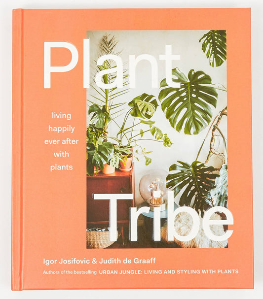 Plant Tribe - Living Happily Ever After with Plants